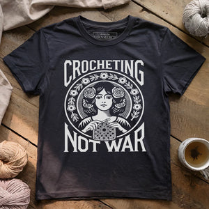 Crocheting Not War T-shirt