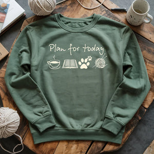 Plan For Today Sweatshirt