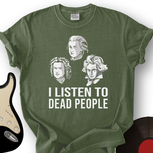 I Listen To Dead People T-Shirt