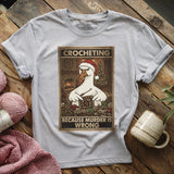 Crocheting Because murder is Wrong T-shirt