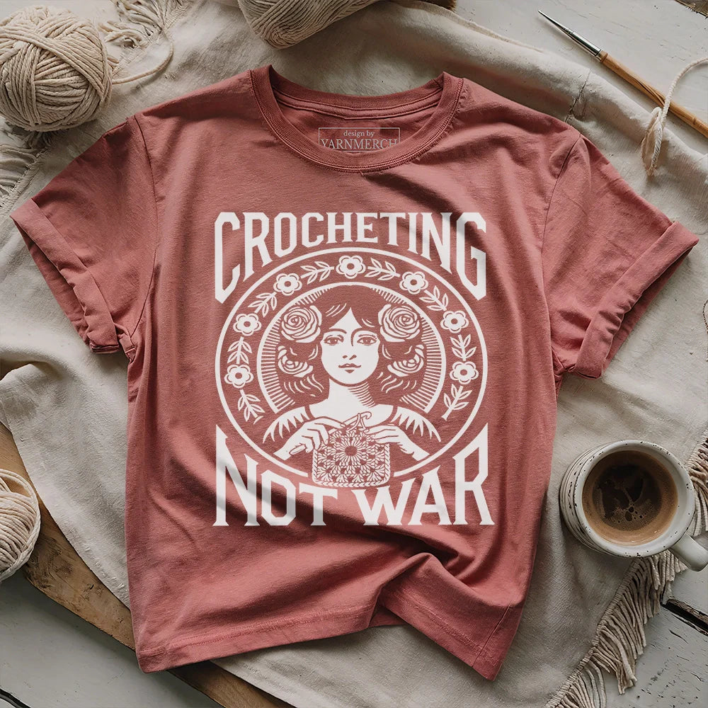 Crocheting Not War T-shirt