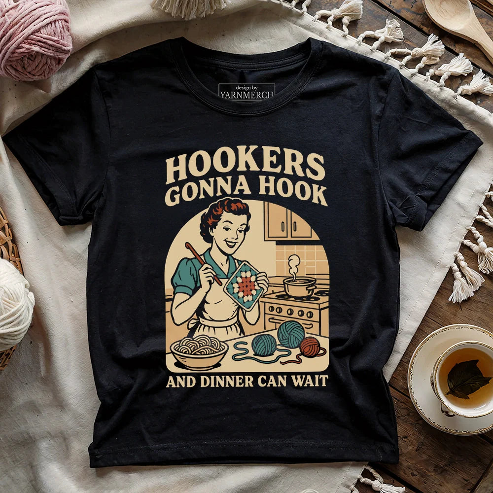Hookers Gonna Hook T-shirt