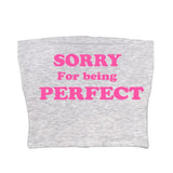 Sorry For Being Perfect Tube Top