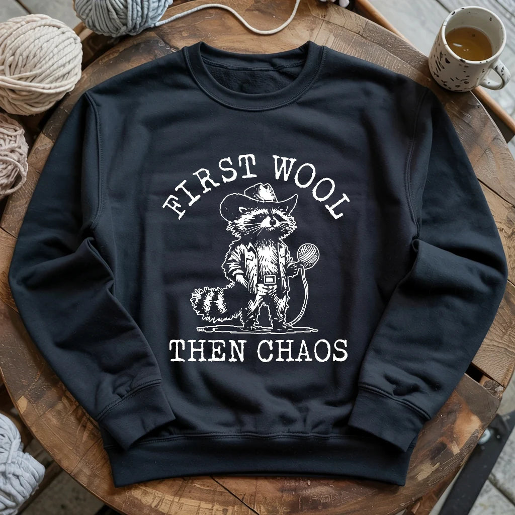 First Wool Then Chaos Sweatshirt