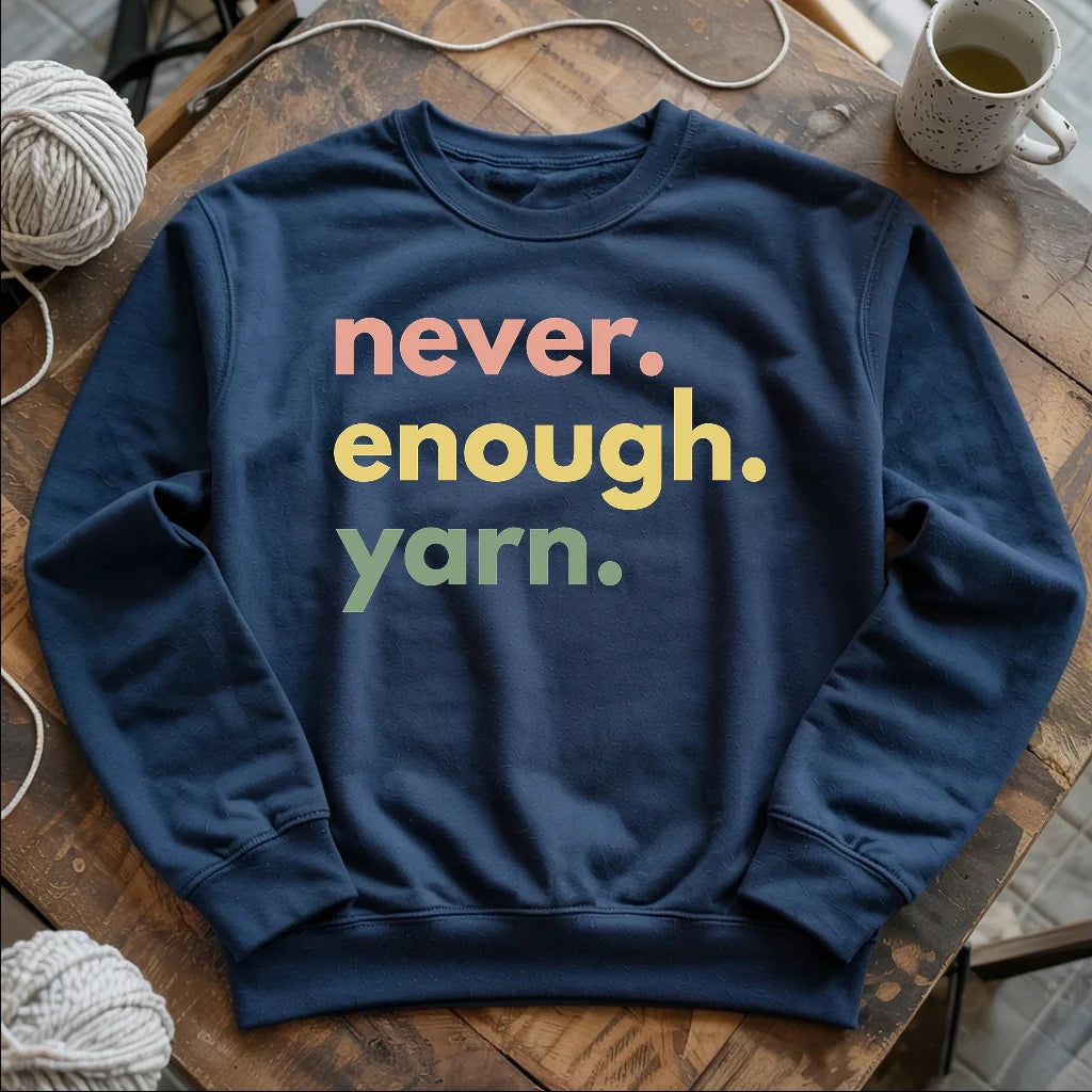 Never Enough Yarn Sweatshirt