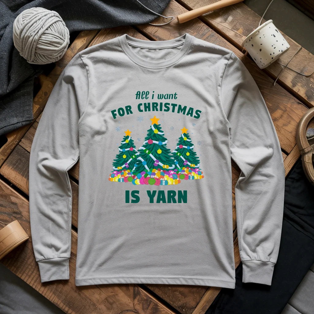 All I Want Is Yarn Long Sleeve T-shirt