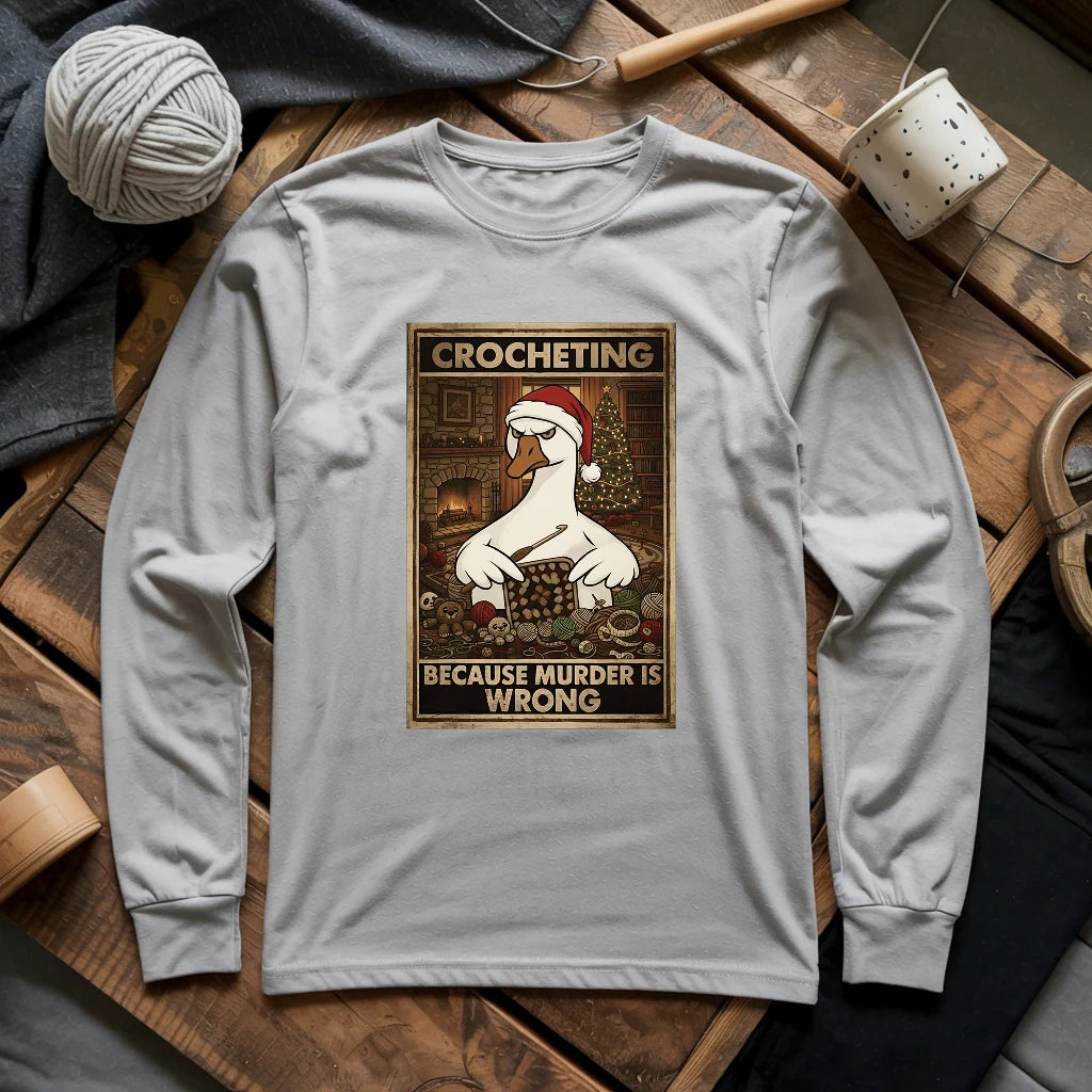 Crocheting Because Murder Is Wrong Long Sleeve T-shirt
