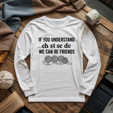 If You Understand Long Sleeve T-shirt